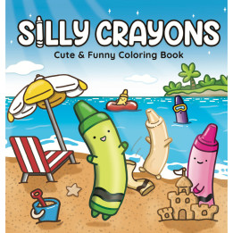 Silly Crayons Cute Funny Coloring Book by Tom Pecha | Hand Drawn Art